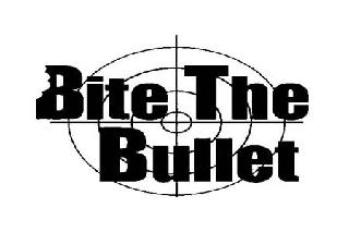 BITE THE BULLET