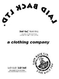 LAID BACK LTD. LAID BACK (LAD 'BAK): THE ABILITY TO DO NOTHING AND
BE EXTREMELY GOOD AT IT!!! A CLOTHING COMPANY