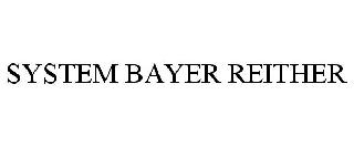 SYSTEM BAYER REITHER