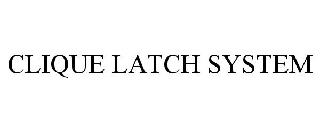 CLIQUE LATCH SYSTEM