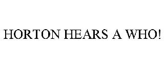 HORTON HEARS A WHO!