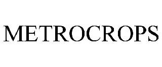 METROCROPS