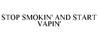 STOP SMOKIN' AND START VAPIN'