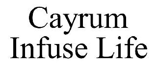 CAYRUM INFUSE LIFE