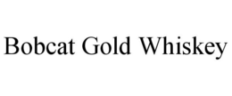 BOBCAT GOLD WHISKEY
