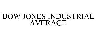 DOW JONES INDUSTRIAL AVERAGE