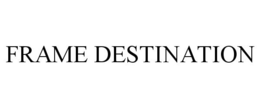 FRAME DESTINATION