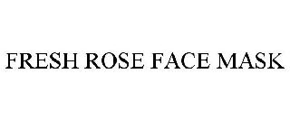 FRESH ROSE FACE MASK