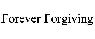 FOREVER FORGIVING