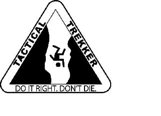 TACTICAL TREKKER DO IT RIGHT. DON'T DIE.