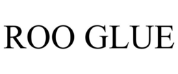 ROO GLUE
