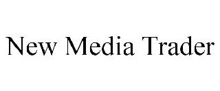 NEW MEDIA TRADER