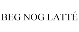 BEG NOG LATTÉ