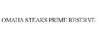 OMAHA STEAKS PRIME RESERVE