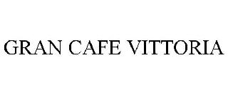 GRAN CAFE VITTORIA