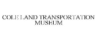 COLE LAND TRANSPORTATION MUSEUM