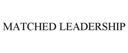 MATCHED LEADERSHIP