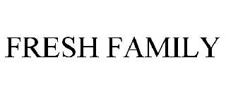 FRESH FAMILY