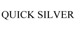 QUICK SILVER
