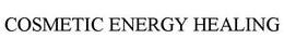 COSMETIC ENERGY HEALING