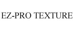 EZ-PRO TEXTURE