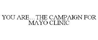 YOU ARE...THE CAMPAIGN FOR MAYO CLINIC