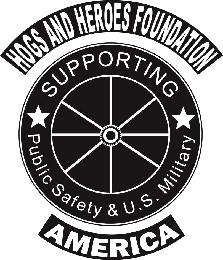 HOGS AND HEROES FOUNDATION SUPPORTING PUBLIC SAFETY & U.S. MILITARY AMERICA