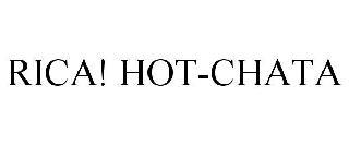 RICA! HOT-CHATA