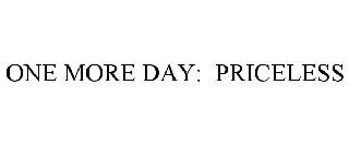 ONE MORE DAY: PRICELESS