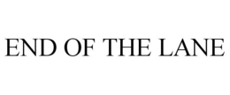 END OF THE LANE