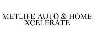 METLIFE AUTO & HOME XCELERATE