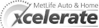 METLIFE AUTO & HOME XCELERATE