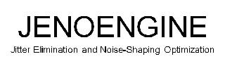 JENOENGINE JITTER ELIMINATION AND NOISE-SHAPING OPTIMIZATION