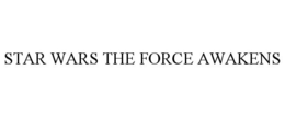 STAR WARS THE FORCE AWAKENS