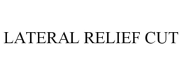 LATERAL RELIEF CUT