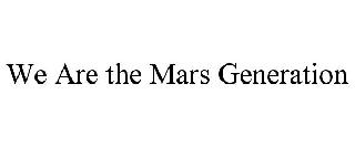 WE ARE THE MARS GENERATION