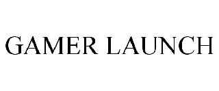 GAMER LAUNCH