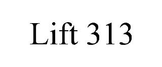 LIFT 313