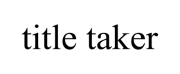 TITLE TAKER