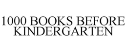 1000 BOOKS BEFORE KINDERGARTEN