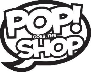 POP GOES THE SHOP!