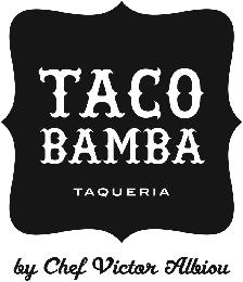 TACO BAMBA TAQUERIA BY CHEF VICTOR ALBISU