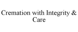 CREMATION WITH INTEGRITY & CARE