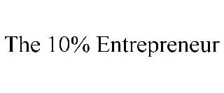 THE 10% ENTREPRENEUR