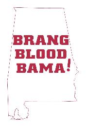 BRANG BLOOD BAMA!