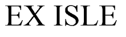 EX ISLE