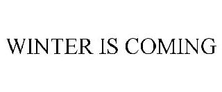 WINTER IS COMING