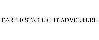 BARBIE STAR LIGHT ADVENTURE