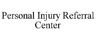 PERSONAL INJURY REFERRAL CENTER