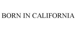 BORN IN CALIFORNIA